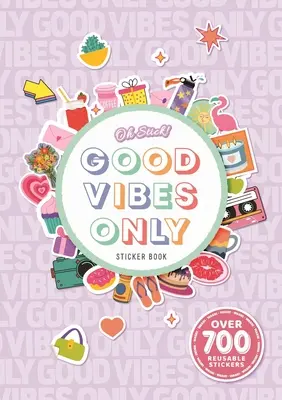 Oh Stick! Książka z naklejkami tylko na dobre wibracje: Ponad 700 naklejek do codziennego planowania i nie tylko - Oh Stick! Good Vibes Only Sticker Book: Over 700 Stickers for Daily Planning and More