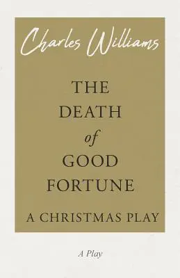 Śmierć szczęścia - sztuka bożonarodzeniowa - The Death of Good Fortune - A Christmas Play