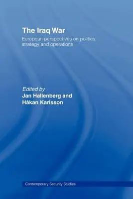 Wojna w Iraku: europejskie spojrzenie na politykę, strategię i operacje - The Iraq War: European Perspectives on Politics, Strategy and Operations