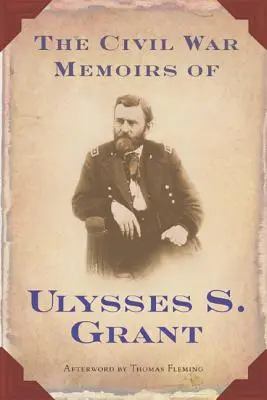 Wspomnienia z wojny secesyjnej Ulissesa S. Granta - The Civil War Memoirs of Ulysses S. Grant