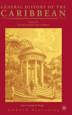 Historia powszechna Karaibów UNESCO, tom 3: Społeczeństwa niewolnicze Karaibów - General History of the Carribean UNESCO Vol.3: The Slave Societies of the Caribbean