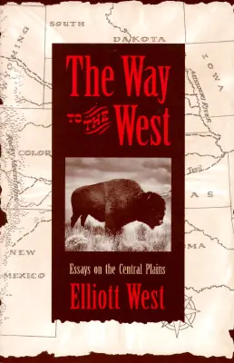 Droga na Zachód: Eseje o Równinach Centralnych - The Way to the West: Essays on the Central Plains