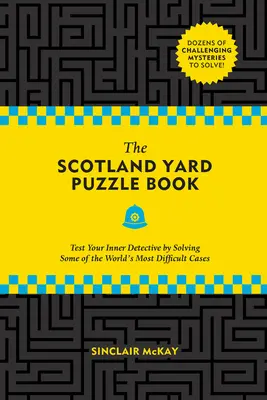 The Scotland Yard Puzzle Book: Sprawdź swojego wewnętrznego detektywa, rozwiązując najtrudniejsze sprawy na świecie - The Scotland Yard Puzzle Book: Test Your Inner Detective by Solving Some of the World's Most Difficult Cases