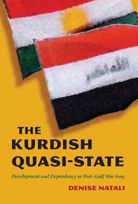 Kurdyjskie quasi-państwo: Rozwój i zależność w Iraku po wojnie w Zatoce Perskiej - The Kurdish Quasi-State: Development and Dependency in Post-Gulf War Iraq