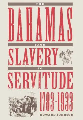 Bahamy od niewolnictwa do poddaństwa, 1783-1933 - The Bahamas from Slavery to Servitude, 1783-1933