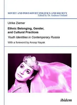 Przynależność etniczna, płeć i praktyki kulturowe: Tożsamość młodzieży we współczesnej Rosji - Ethnic Belonging, Gender, and Cultural Practices: Youth Identities in Contemporary Russia