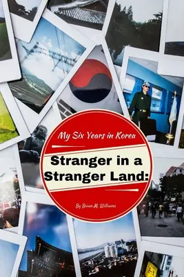 Obcy w obcym kraju: Sześć lat w Korei - Stranger in a Stranger Land: My Six Years in Korea