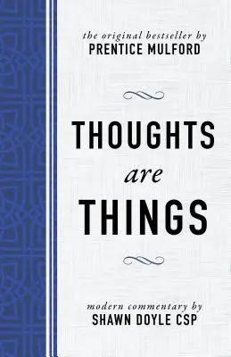 Myśli są rzeczami: Oryginalny bestseller autorstwa Prentice Mulford - Thoughts Are Things: The Original Bestseller by Prentice Mulford