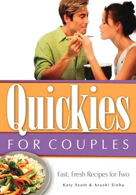 Quickies for Couples: Szybkie, świeże przepisy dla dwojga - Quickies for Couples: Fast, Fresh Recipes for Two