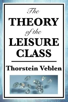 Teoria klasy próżniaczej - The Theory of the Leisure Class