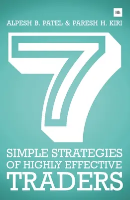 7 prostych strategii wysoce skutecznych traderów: Zwycięskie strategie analizy technicznej, które możesz zastosować w praktyce już teraz - 7 Simple Strategies of Highly Effective Traders: Winning Technical Analysis Strategies That You Can Put Into Practice Right Now