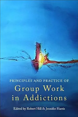 Zasady i praktyka pracy grupowej w uzależnieniach - Principles and Practice of Group Work in Addictions