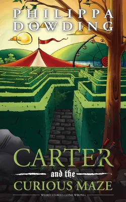 Carter i ciekawy labirynt: dziwne historie, które się nie udały - Carter and the Curious Maze: Weird Stories Gone Wrong