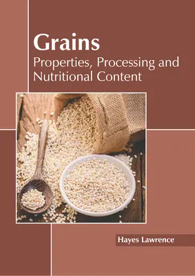 Ziarna: Właściwości, przetwarzanie i wartości odżywcze - Grains: Properties, Processing and Nutritional Content