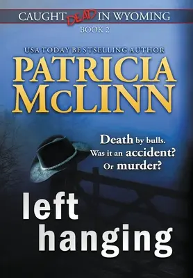 Left Hanging (Caught Dead In Wyoming, Book 2)