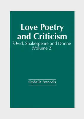 Poezja i krytyka miłosna: Owidiusz, Szekspir i Donne (tom 2) - Love Poetry and Criticism: Ovid, Shakespeare and Donne (Volume 2)