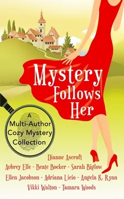 Tajemnica podąża za nią: przytulna tajemnicza kolekcja wielu autorów - Mystery Follows Her: A cozy mystery multi-author collection