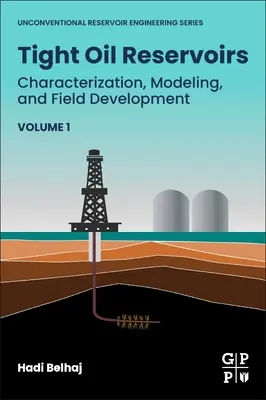 Zbiorniki ropy naftowej: Charakterystyka, modelowanie i zagospodarowanie złóż - Tight Oil Reservoirs: Characterization, Modeling, and Field Development