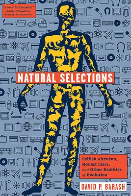 Naturalna selekcja: Samolubni altruiści, uczciwi kłamcy i inne realia ewolucji - Natural Selections: Selfish Altruists, Honest Liars, and Other Realities of Evolution