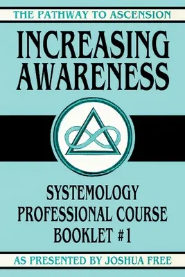 Zwiększanie świadomości: Systemology Professional Course Booklet #1 - Increasing Awareness: Systemology Professional Course Booklet #1