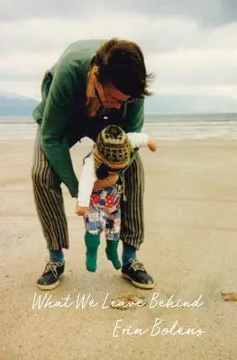 Co zostawiamy za sobą - What We Leave Behind