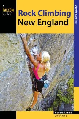 Wspinaczka skałkowa w Nowej Anglii: Przewodnik po ponad 900 trasach - Rock Climbing New England: A Guide to More Than 900 Routes