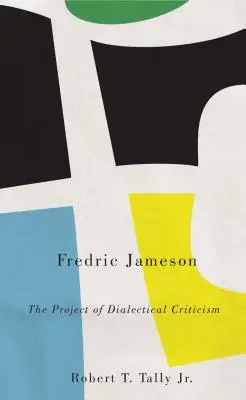 Fredric Jameson: Projekt krytyki dialektycznej - Fredric Jameson: The Project of Dialectical Criticism