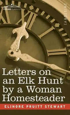 Listy o polowaniu na łosie przez kobietę zajmującą się gospodarstwem domowym - Letters on an Elk Hunt by a Woman Homesteader