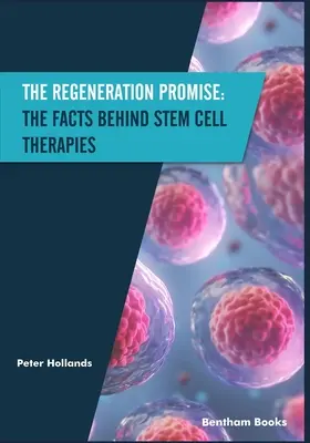 Obietnica regeneracji: fakty dotyczące terapii komórkami macierzystymi - The Regeneration Promise: The Facts behind Stem Cell Therapies