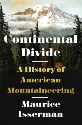 Continental Divide: Historia amerykańskiego alpinizmu - Continental Divide: A History of American Mountaineering