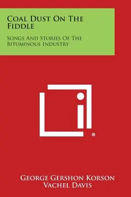 Pył węglowy na skrzypcach: Pieśni i historie przemysłu bitumicznego - Coal Dust on the Fiddle: Songs and Stories of the Bituminous Industry