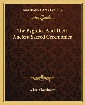 Pigmeje i ich starożytne święte ceremonie - The Pygmies And Their Ancient Sacred Ceremonies