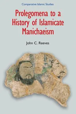 Prolegomena do historii islamskiego manicheizmu - Prolegomena to a History of Islamicate Manichaeism