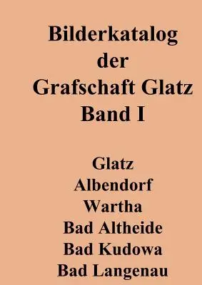 Bilderkatalog der Grafschaft Glatz: Band 1