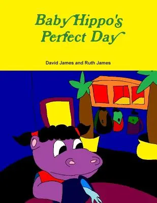 Idealny dzień małego hipopotama - Baby Hippo's Perfect Day