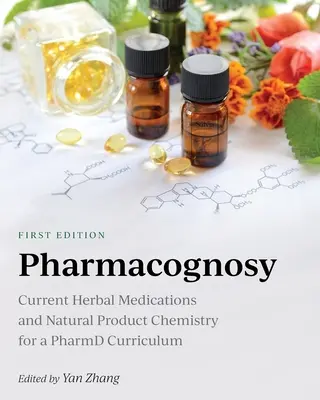 Farmakognozja: aktualne leki ziołowe i chemia produktów naturalnych dla programu studiów farmaceutycznych - Pharmacognosy: Current Herbal Medications and Natural Product Chemistry for a PharmD Curriculum