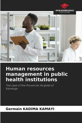 Zarządzanie zasobami ludzkimi w instytucjach zdrowia publicznego - Human resources management in public health institutions