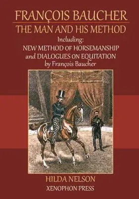 Franois Baucher: W tym: New Method of Horsemanship & Dialogues on Equitation autorstwa Francois Bauchera - Franois Baucher: Including: New Method of Horsemanship & Dialogues on Equitation by Francois Baucher