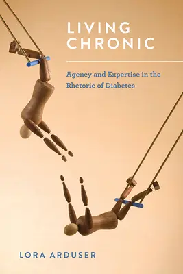 Living Chronic: Agencja i ekspertyza w retoryce cukrzycy - Living Chronic: Agency and Expertise in the Rhetoric of Diabetes