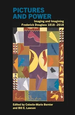 Obrazy i władza: obrazowanie i wyobrażanie sobie Fredericka Douglassa 1818-2018 - Pictures and Power: Imaging and Imagining Frederick Douglass 1818-2018