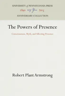 Potęga obecności: Świadomość, mit i wpływanie na obecność - The Powers of Presence: Consciousness, Myth, and Affecting Presence