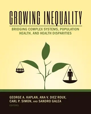 Rosnąca nierówność: Pomost między złożonymi systemami, zdrowiem populacji i różnicami zdrowotnymi - Growing Inequality: Bridging Complex Systems, Population Health and Health Disparities
