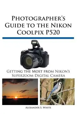 Przewodnik fotografa po aparacie Nikon Coolpix P520 - Photographer's Guide to the Nikon Coolpix P520