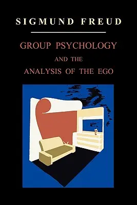 Psychologia grupowa i analiza ego - Group Psychology and the Analysis of the Ego