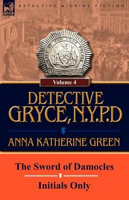 Detektyw Gryce, N. Y. P. D.: Tom: 4 - Miecz Damoklesa i tylko inicjały - Detective Gryce, N. Y. P. D.: Volume: 4-The Sword of Damocles and Initials Only