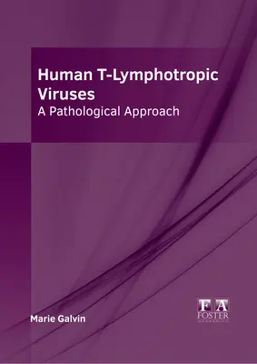 Ludzkie wirusy T-limfotropowe: Podejście patologiczne - Human T-Lymphotropic Viruses: A Pathological Approach