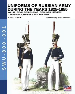 Mundury armii rosyjskiej w latach 1825-1855. Tom 1: Za panowania Mikołaja I cesarza Rosji w latach 1825-1855 - Uniforms of Russian Army during the years 1825-1855. Vol. 1: Under the reign of Nicholas I emperor of Russia between 1825-1855