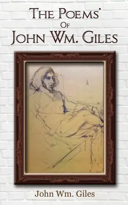 Wiersze Johna Wm. Gilesa - The Poems' Of John Wm. Giles