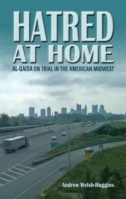 Nienawiść w domu: Al-Kaida na rozprawie sądowej na amerykańskim środkowym zachodzie - Hatred at Home: al-Qaida on Trial in the American Midwest