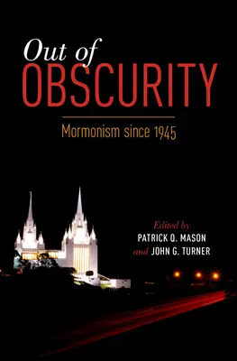 Wyjść z zapomnienia: Mormonizm od 1945 roku - Out of Obscurity: Mormonism Since 1945